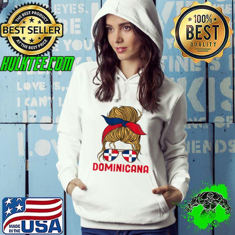 Dominican Girl Republica Dominicana Republic Messy Bun Sunglass Flag T-Shirt Hoodie Dominican Girl Republica Dominicana Republic Messy Bun Sunglass Flag T-Shirt Hoodie