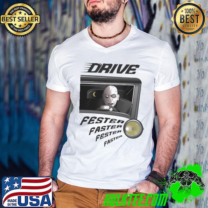 Drive addams family uncle fester faster classic shirt