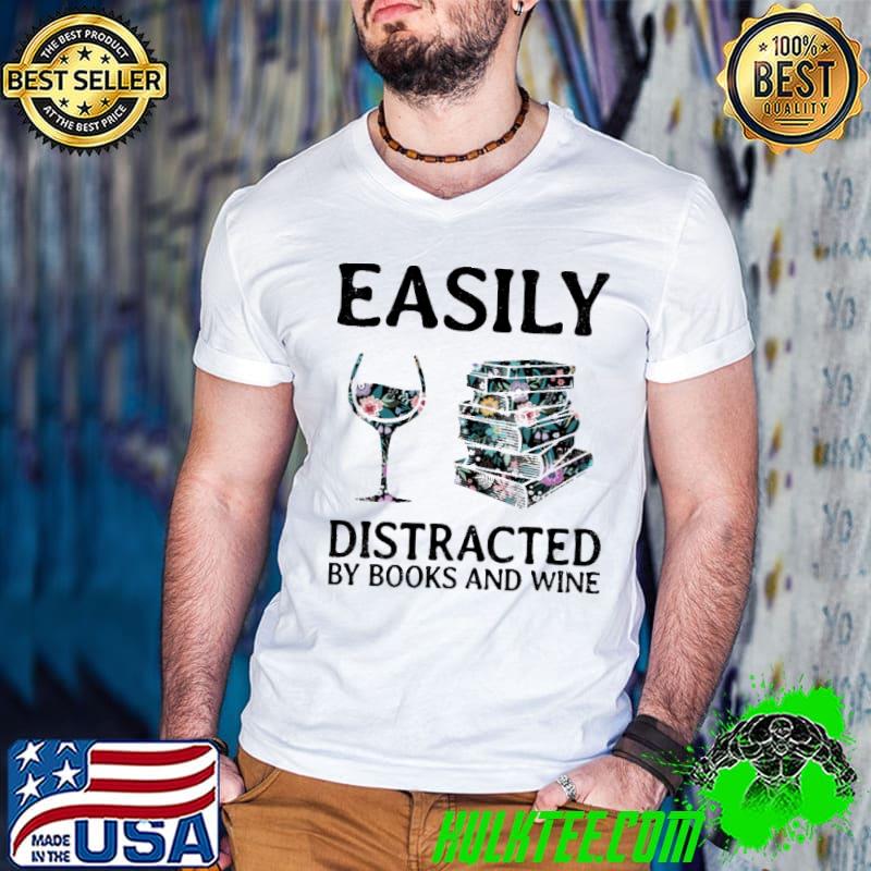 Easily Distracted By Books And Wine Flower shirt