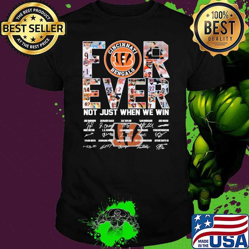 Forever Not Just When We Win Bengals Shirt