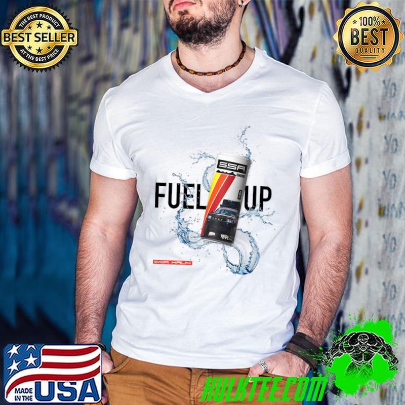 Fuel Up by SSA Haus T-Shirt