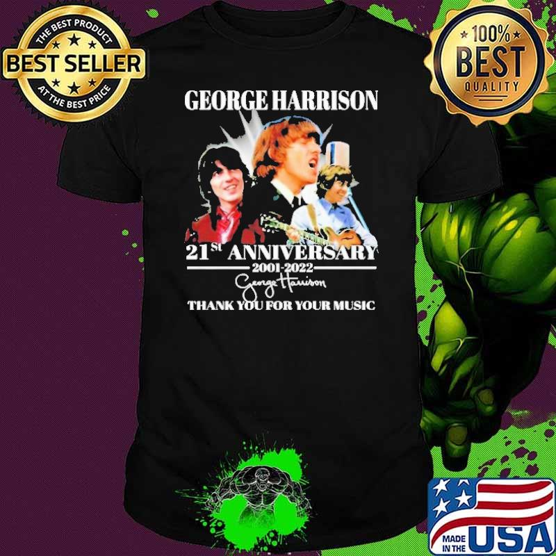 George Harrison 21st Anniversary 2001 2022 Thank You For Your Music Shirt