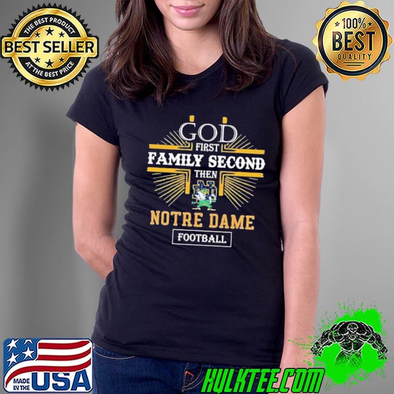 God first family second then notre dame Football sport s Ladies Tee God first family second then notre dame Football sport s Ladies Tee
