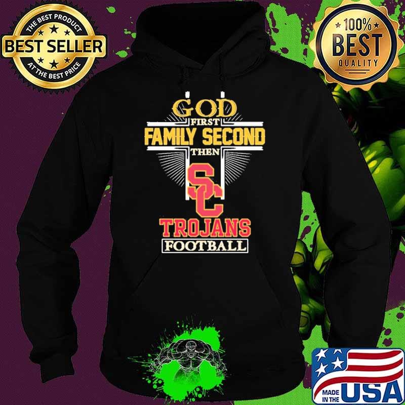God First Family Second Then Trojans Football Shirt Hoodie God First Family Second Then Trojans Football Shirt Hoodie