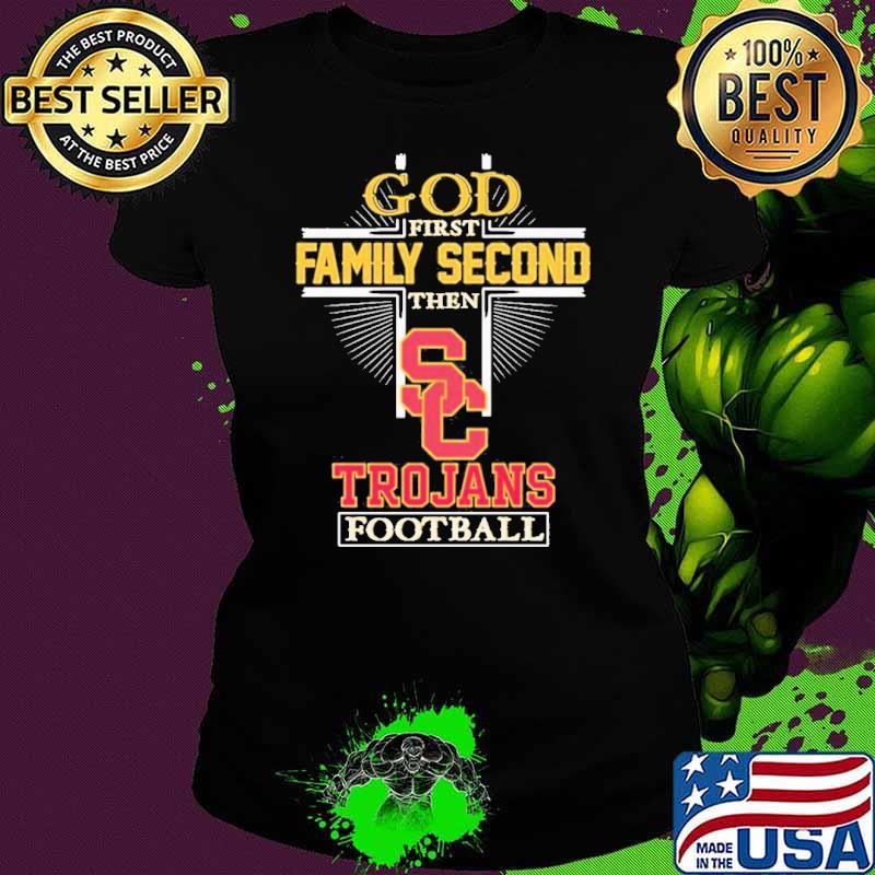 God First Family Second Then Trojans Football Shirt Ladies tee God First Family Second Then Trojans Football Shirt Ladies tee