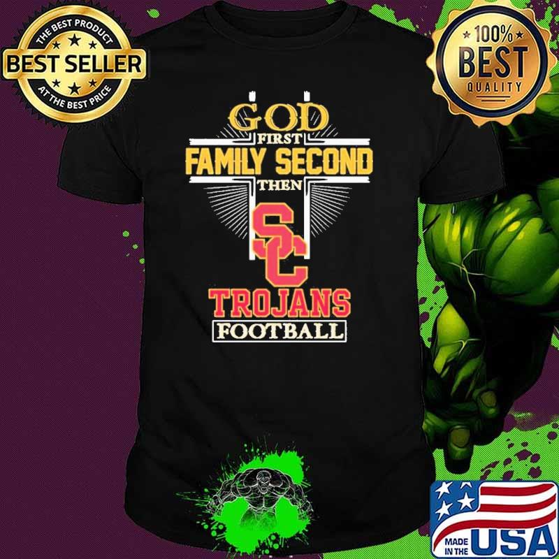 God First Family Second Then Trojans Football Shirt