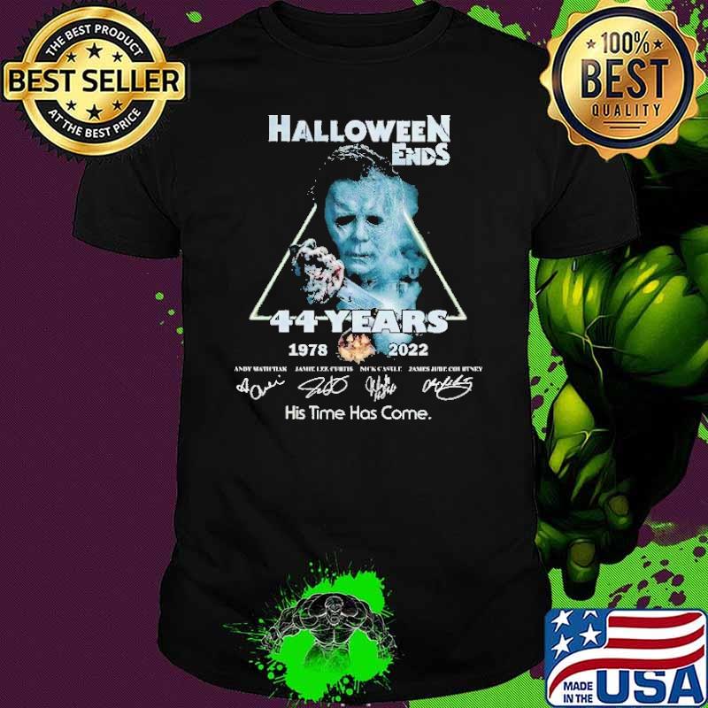 Halloween Ends 44 Years 1978 2022 His Time Has Came Shirt