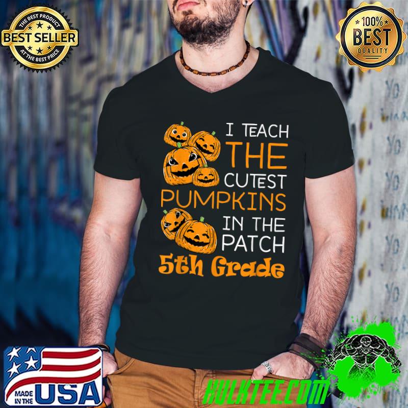 Halloween Teacher I Teach Cutest Pumpkins 5th Grade T-Shirt