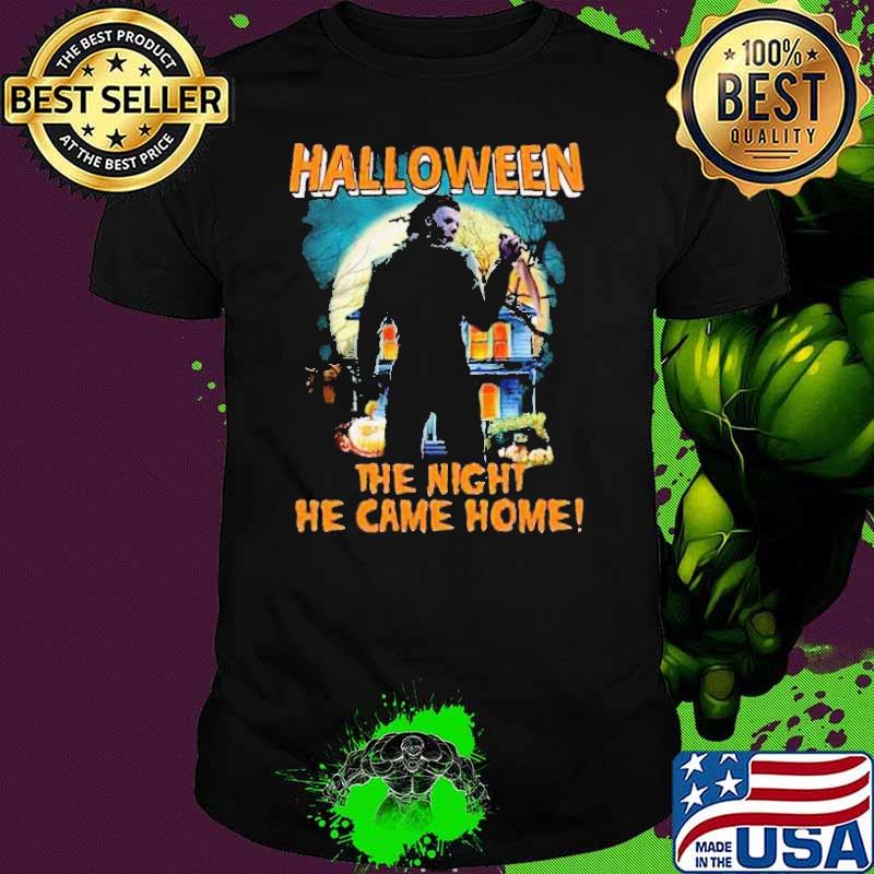 Halloween The Night He Came Home Shirt
