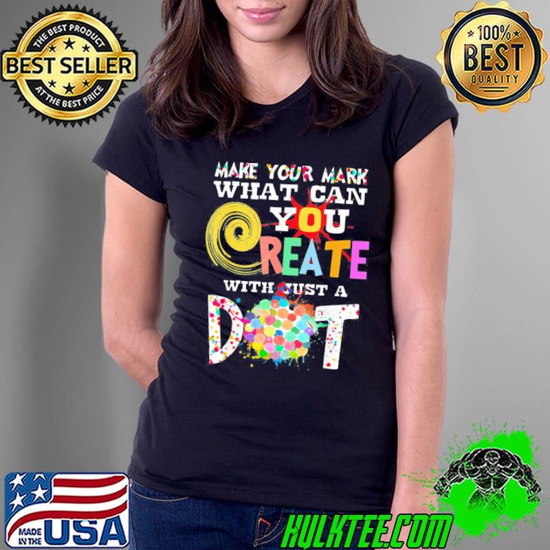Happy international dot day make your mark classic s Ladies Tee Happy international dot day make your mark classic s Ladies Tee