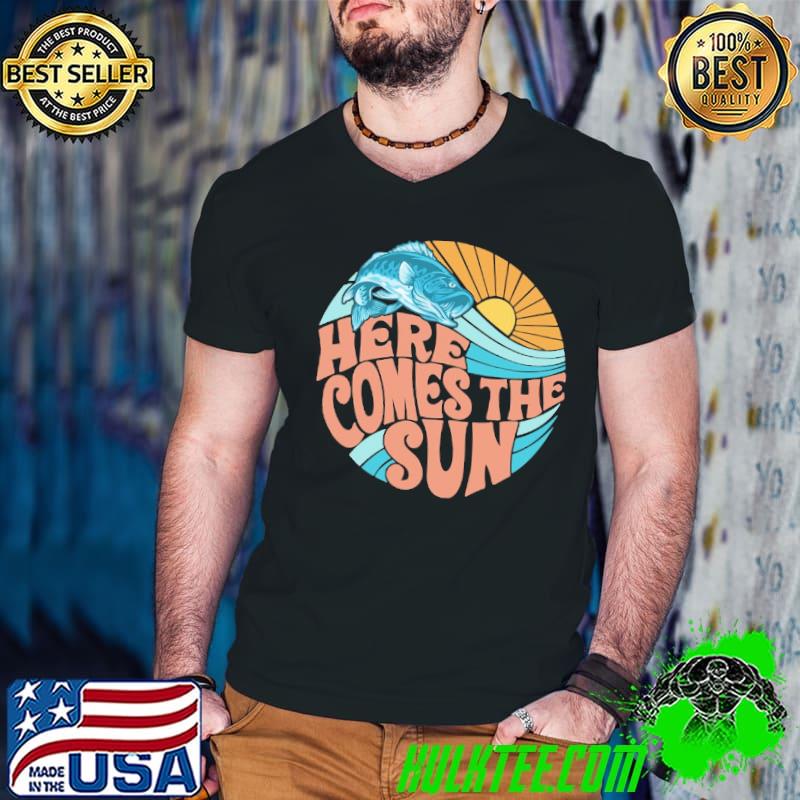 Here comes the sun fishing shirt