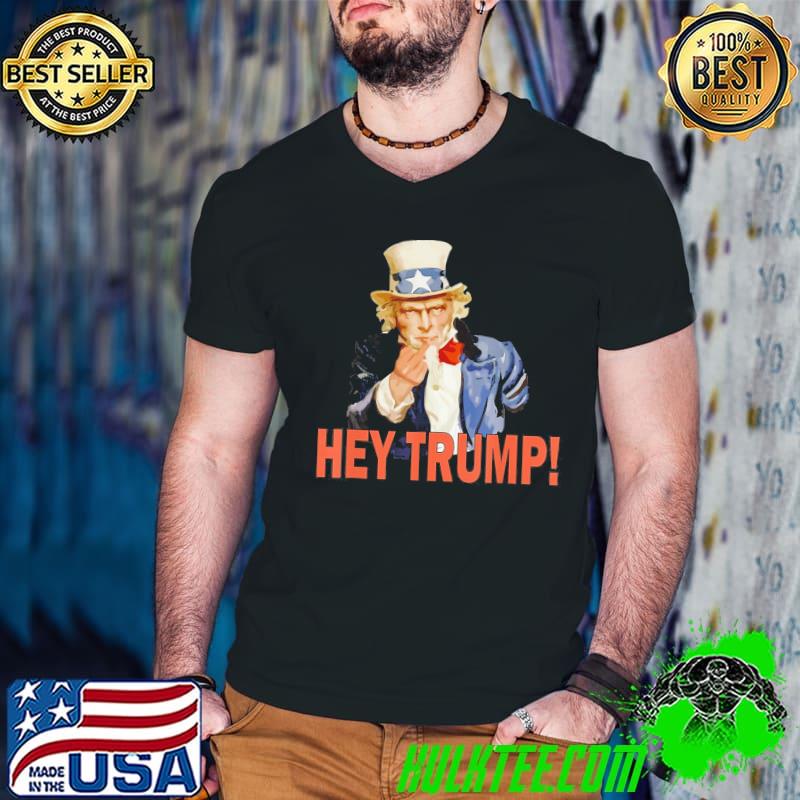 Hey trump! classic shirt