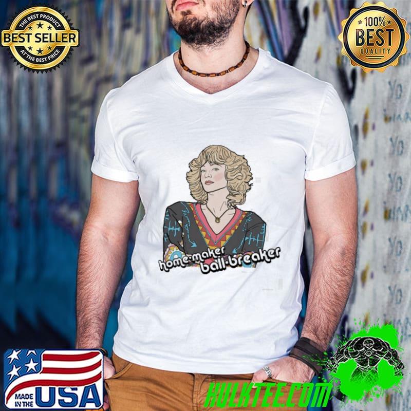 Homemaker ballbreaker the beverly goldberg shirt
