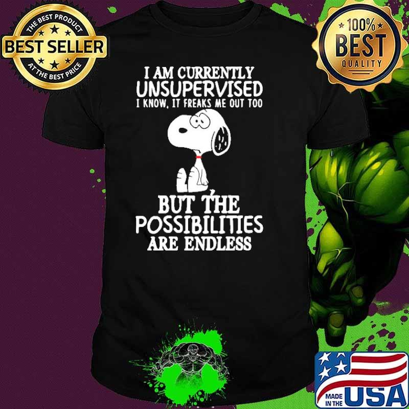 I Am Currently Unsupervised I Know It Freaks Me Out Too Snoopy Shirt