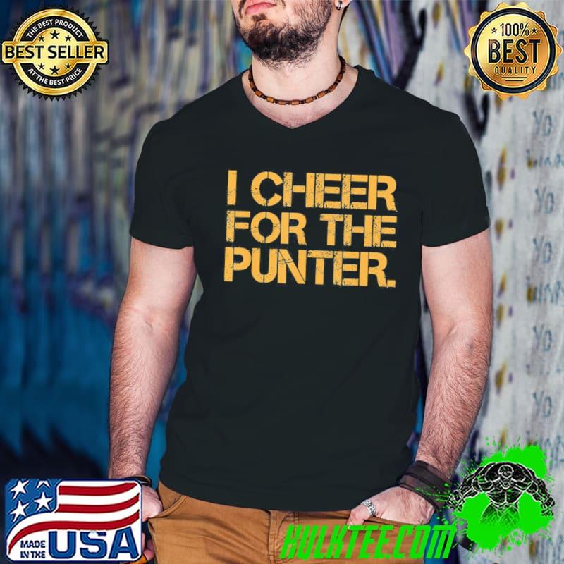 I cheer for the punter 2022 s classic shirt