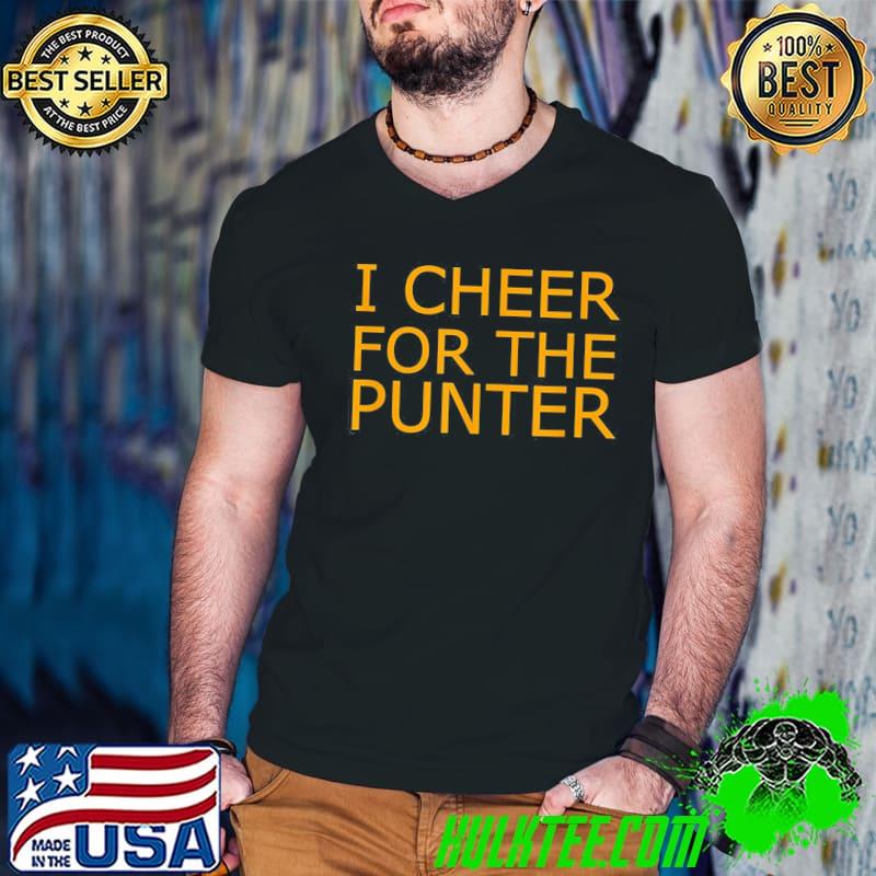 I cheer for the punter classic shirt