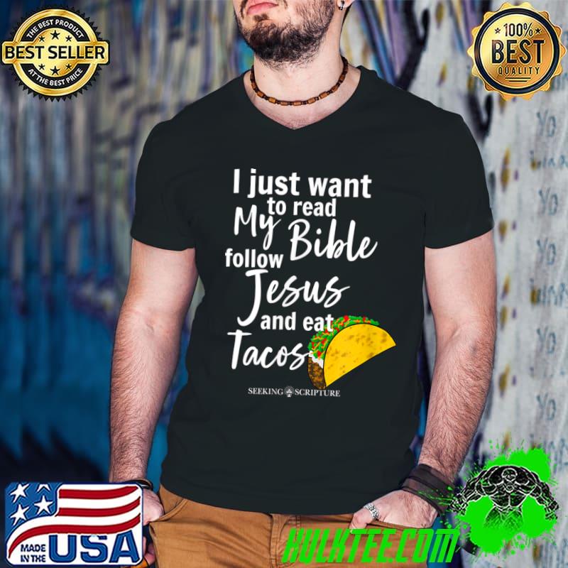 I Just Wanna Read My Bible Follow Jesus And Eat Tacos T-Shirt