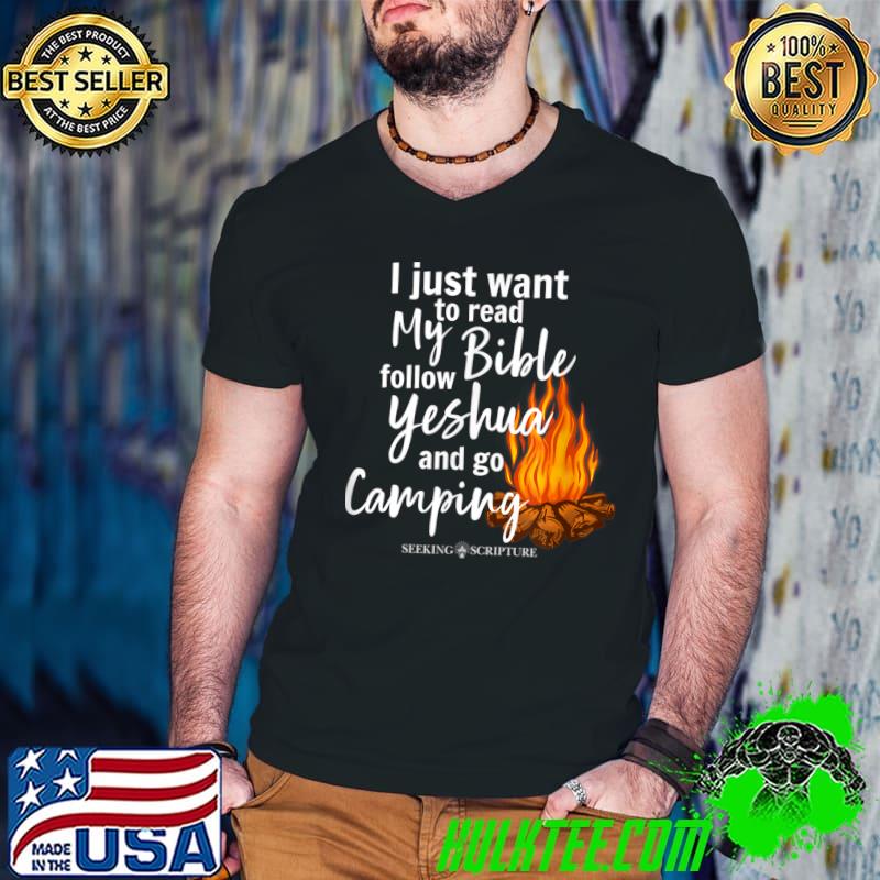 I Just Wanna Read My Bible Follow Yeshua And Go Camping T-Shirt