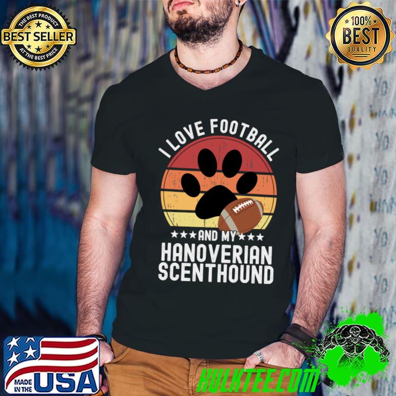 I Love Football And My Hanoverian Scenthound Funny Football For Dog Owners T-shirt