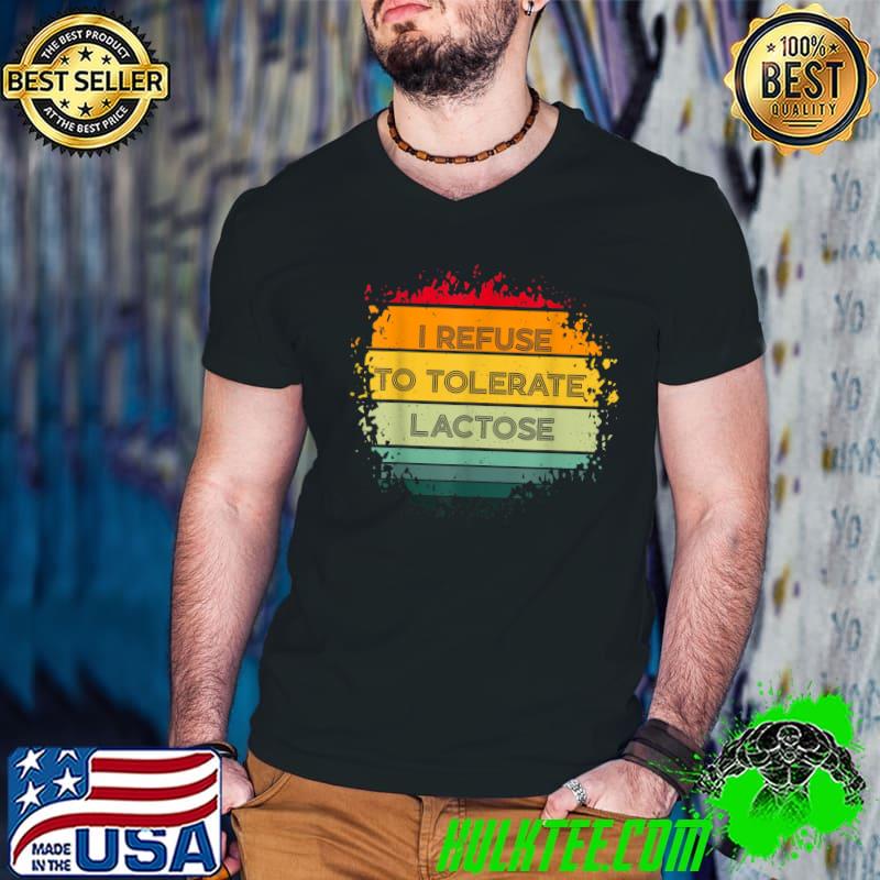 I Refuse To Tolerate Lactose Funny Retro Vintage T-Shirt