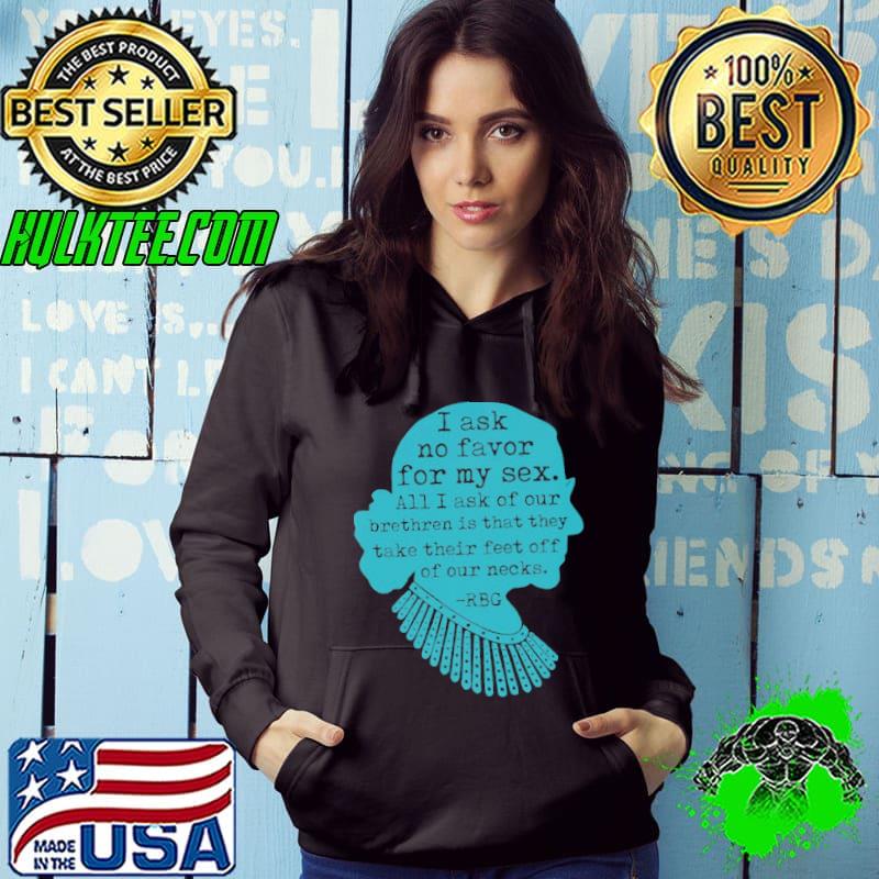 IAsk No Favor For My Sex RBG Shirt Hoodie IAsk No Favor For My Sex RBG Shirt Hoodie