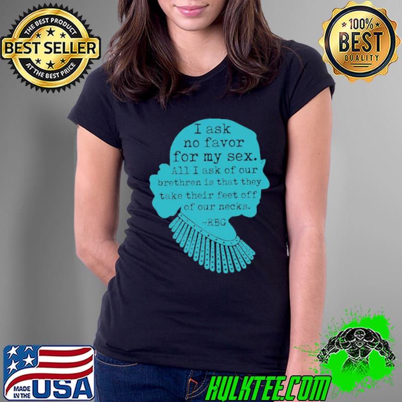 IAsk No Favor For My Sex RBG Shirt Ladies Tee IAsk No Favor For My Sex RBG Shirt Ladies Tee