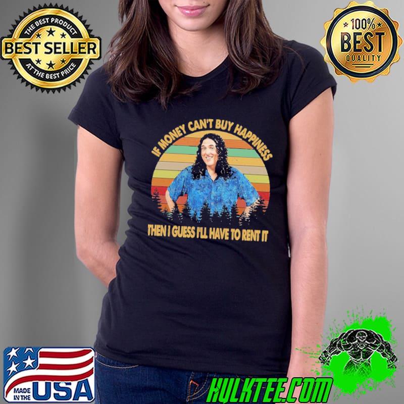 If money can't buy happiness then I guess I'll have to rent it trending classic s Ladies Tee If money can't buy happiness then I guess I'll have to rent it trending classic s Ladies Tee