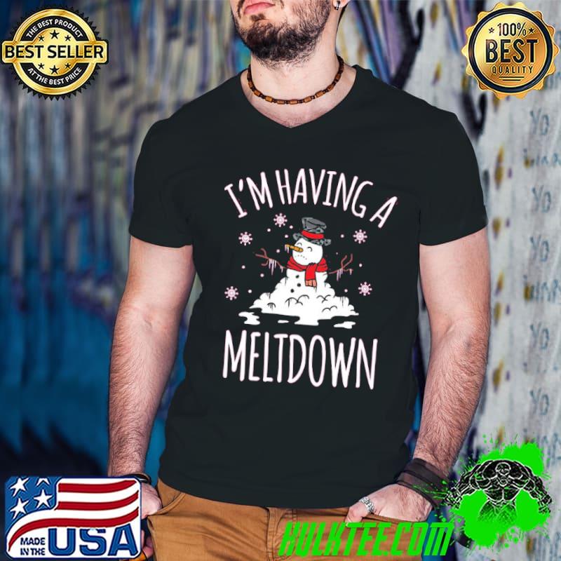 I'm having a meltdown snowman christmas frost shirt