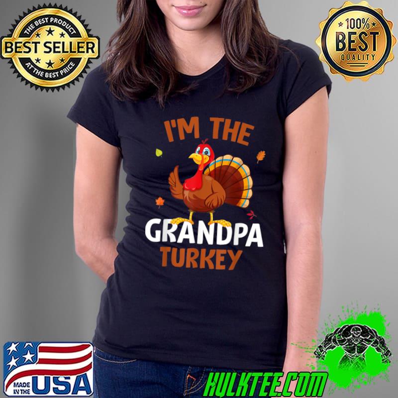 I´m The Grandpa Turkey Cute Thanksgiving T-Shirt Ladies Tee I´m The Grandpa Turkey Cute Thanksgiving T-Shirt Ladies Tee
