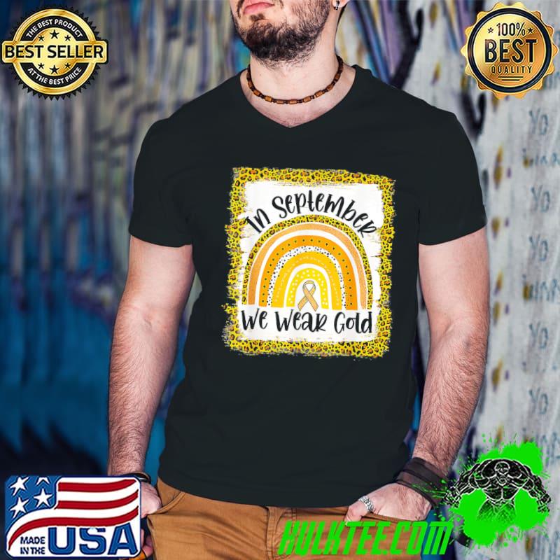 In september we wear gold rainbow childhood cancer awareness classic shirt