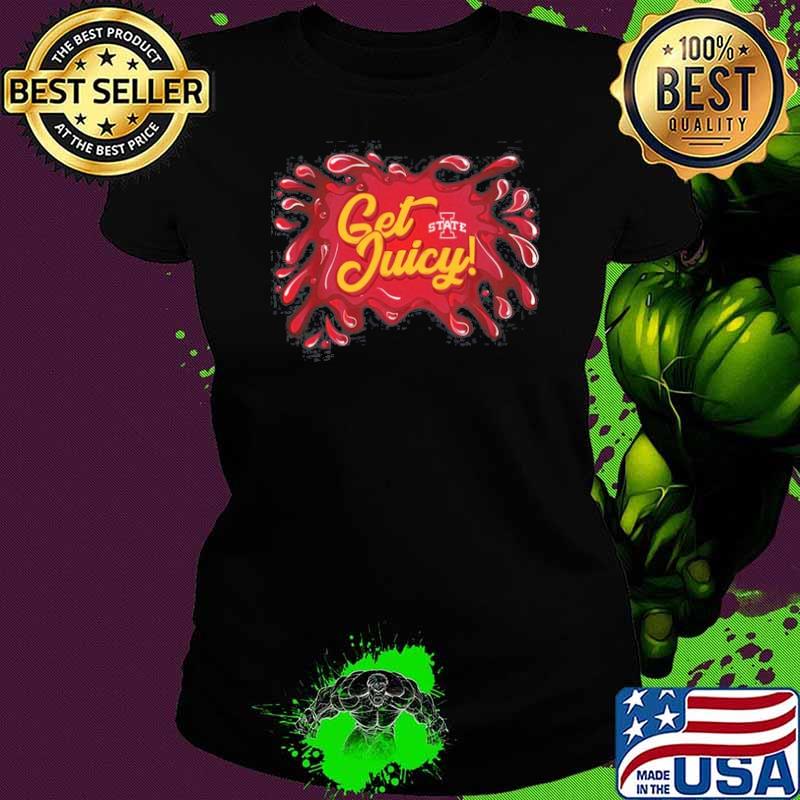 Iowa State Cyclones Football Get Juicy Shirt Ladies tee Iowa State Cyclones Football Get Juicy Shirt Ladies tee