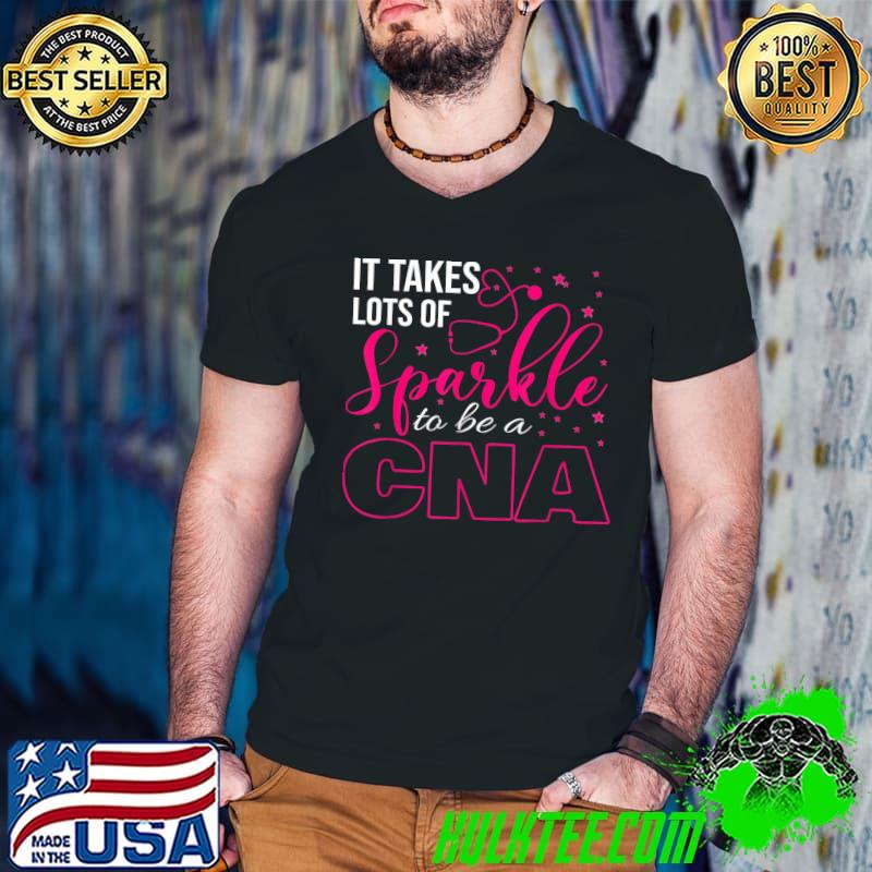 It Takes Lots Of Sparkle To Be A Cna T-Shirt