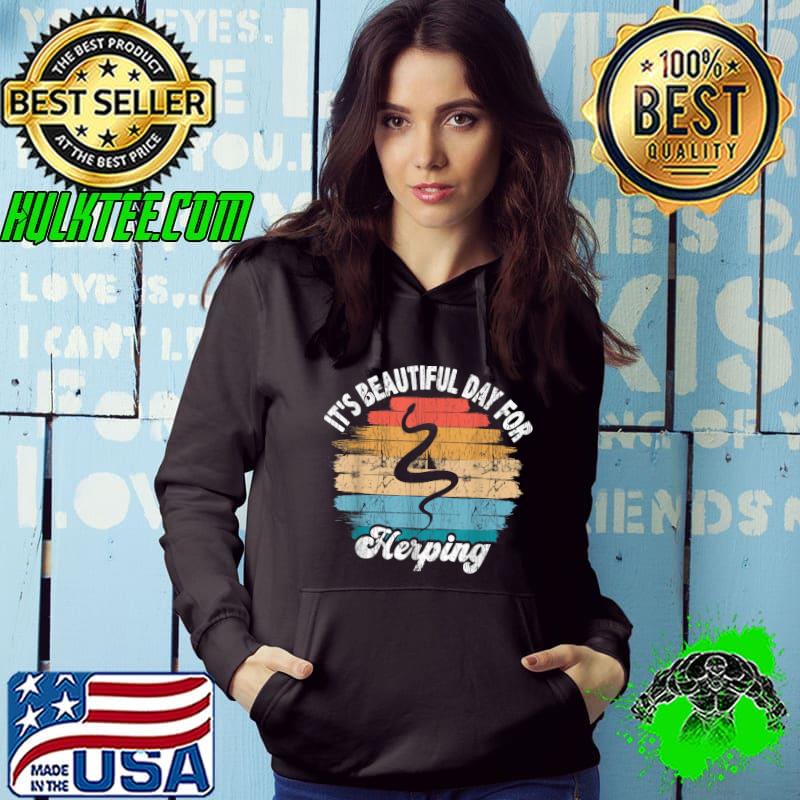 It's Beautiful Day For Helping Vintage Herpetology T-Shirt Hoodie It's Beautiful Day For Helping Vintage Herpetology T-Shirt Hoodie