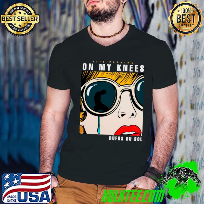 It's Playing On My Knees Rufus Du Sol T-Shirt