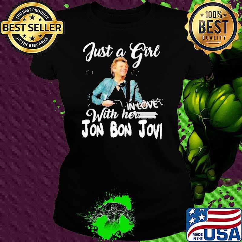 Just A Girl In Love With Her Jon Bon Jovi Shirt Ladies tee Just A Girl In Love With Her Jon Bon Jovi Shirt Ladies tee