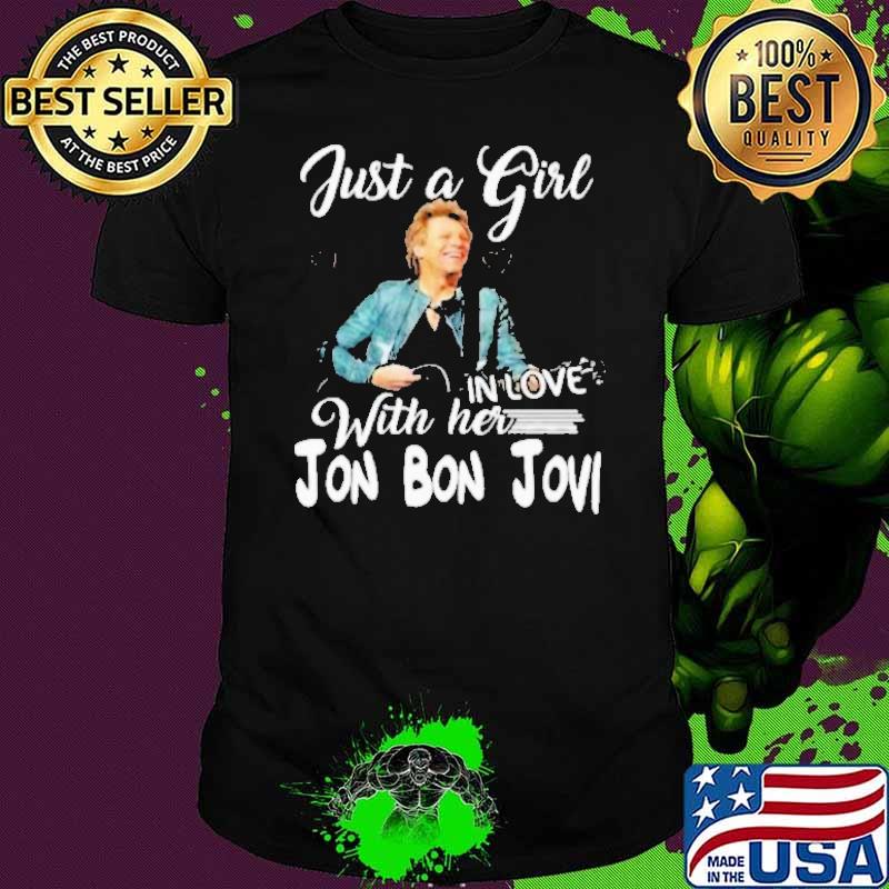 Just A Girl In Love With Her Jon Bon Jovi Shirt