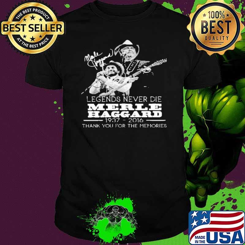 Legend Never Die Merle Haggard Thank You For The Memories Shirt