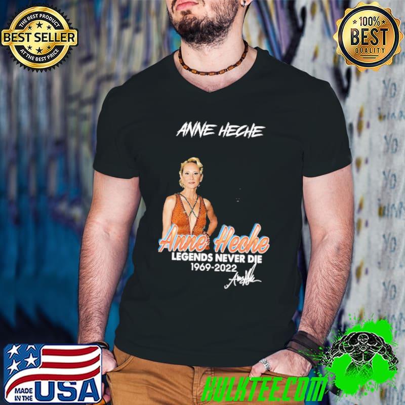 Legends never die anne heche never die classic shirt Legends never die anne heche never die classic shirt