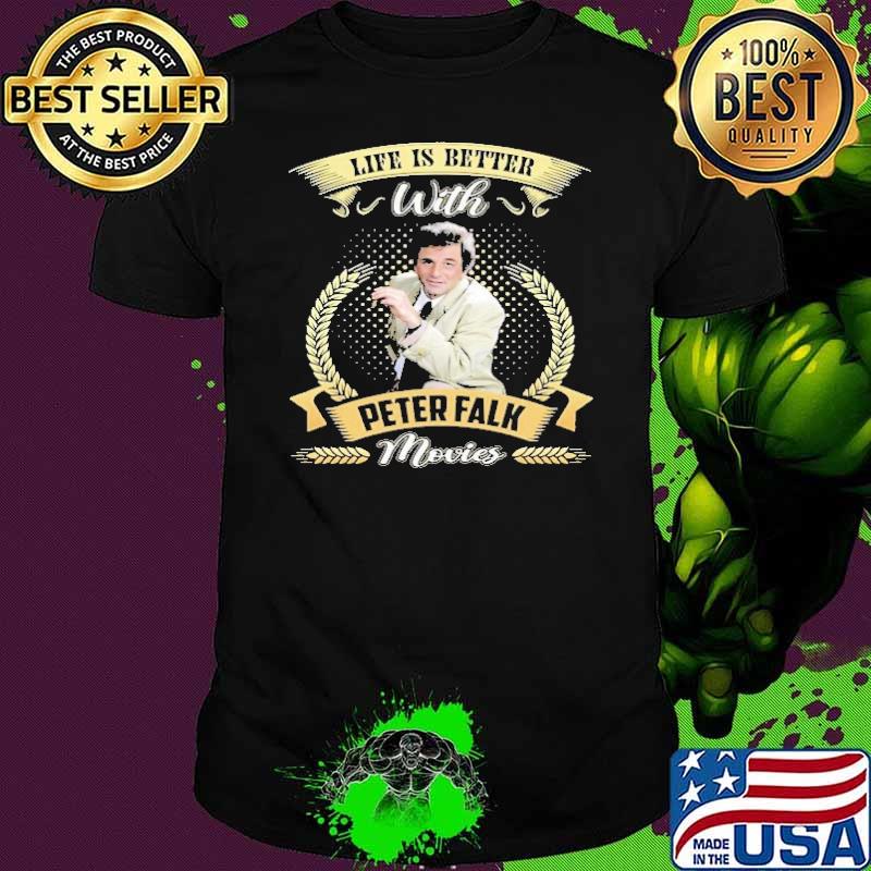 Life IS Better With Peter Falk Movie Shirt