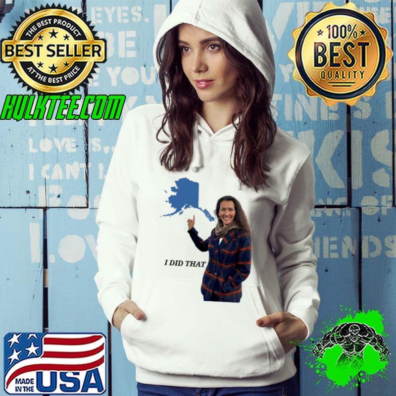 Mary peltola I did that classic s Hoodie Mary peltola I did that classic s Hoodie