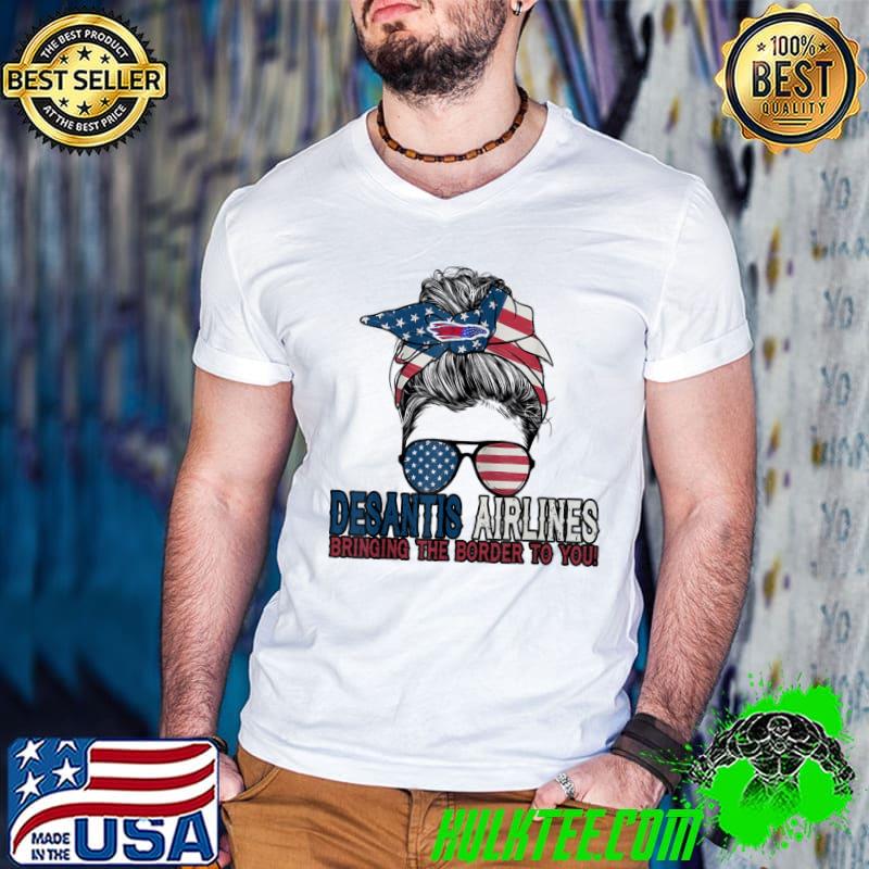 Messy bun desantis airlines bringing the border to you woman girl us flag shirt
