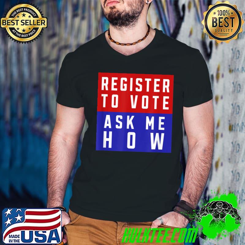 Midterm Election Voter 2022 Register To Vote Ask Me How T-Shirt