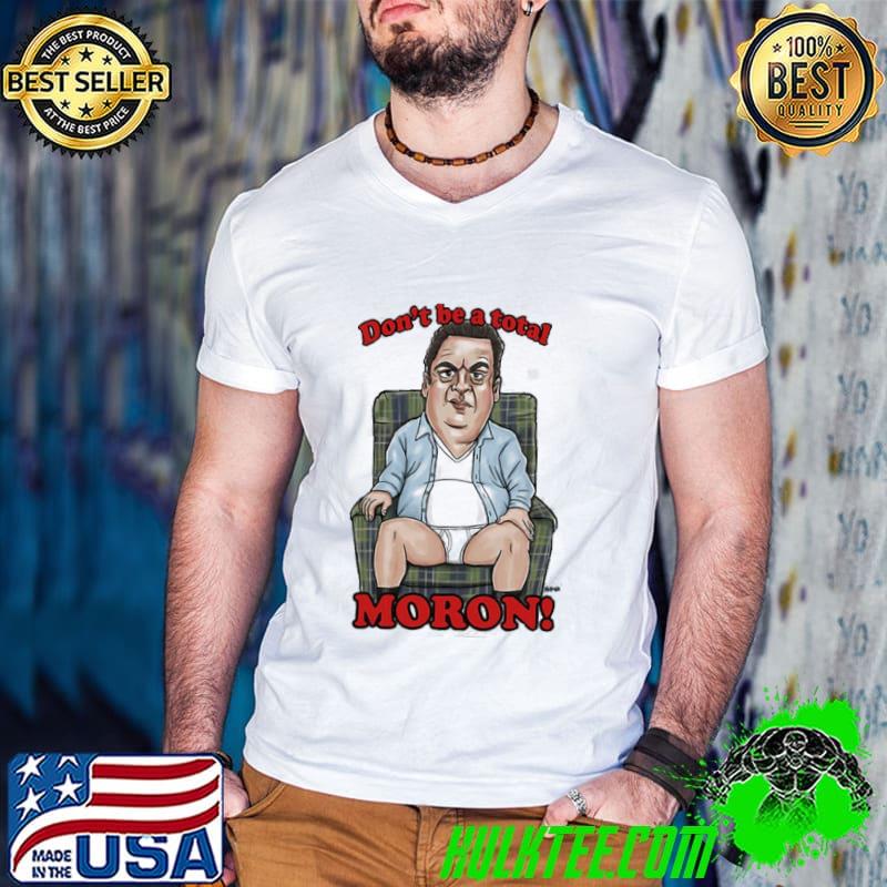 Murray don't be a total moron the beverly goldberg shirt