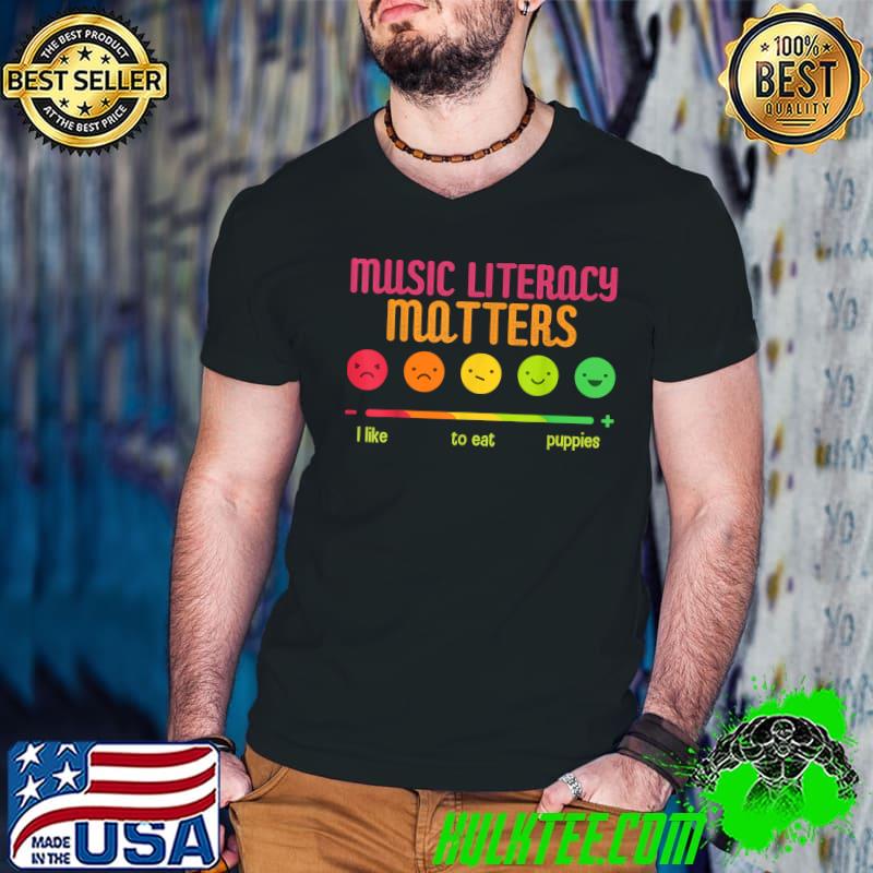 Music Literacy Matters I Like To Eat Puppies Emoji Face Colors T-Shirt