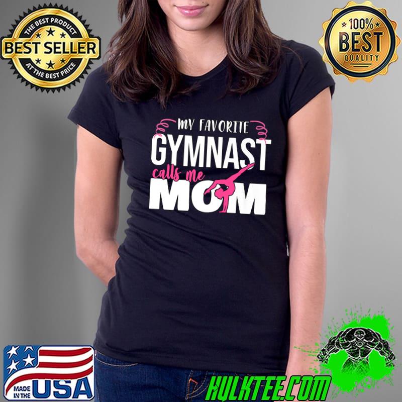 My Favourite Gymnasts Call-Me Mom Flip Jump Tumble T-Shirt Ladies Tee My Favourite Gymnasts Call-Me Mom Flip Jump Tumble T-Shirt Ladies Tee