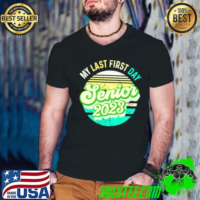 My Last First Day Senior 2023 Back To School Class Of 2023 Vintage T-Shirt