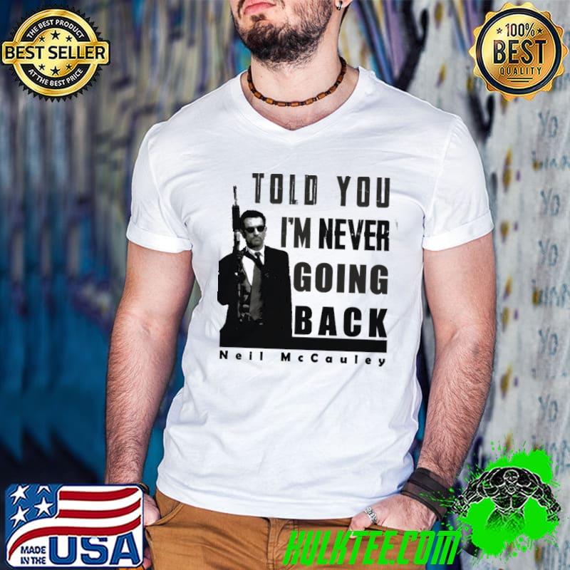 Neil mccauley saying heat movie retro vintage shirt