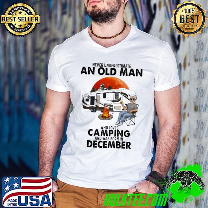 Never Underestimate An Old Man Who Loves Camping And Was Born In December Blood Moon Shirt