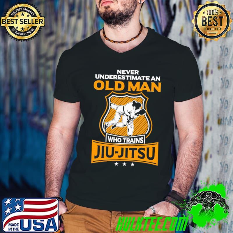 Never underestimate an old man who trains jiu jitsu classic shirt