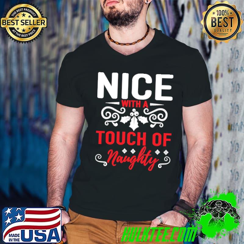 Nice with a touch of naughty funny christmas shirt